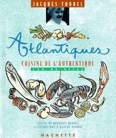 Atlantiques. Cuisine de l'authentique - Jacques Thorel