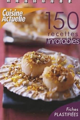 150 recettes inratables - Collectif