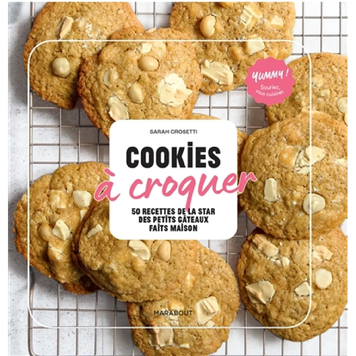Cookies à croquer : 50 recettes de la star des petits gâteaux faits maison